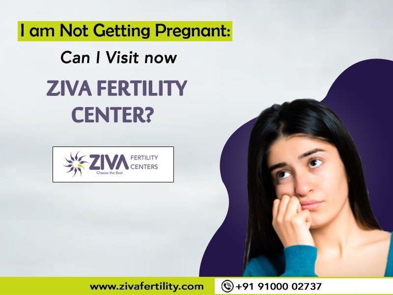 Read more about the article I am Not Getting Pregnant: Can I Visit the Ziva Fertility Center now?