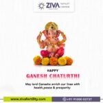Happy Ganesh Chaturthi – May lord ganesha enrich our lives with health,peace & prosperity – Zivafertility