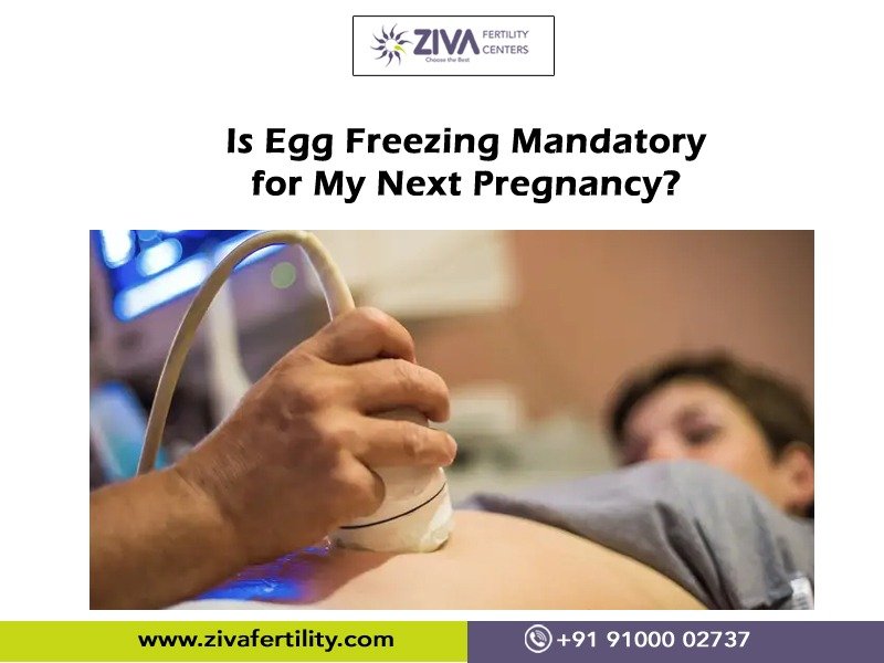 Read more about the article Is Egg Freezing Mandatory for My Next Pregnancy?