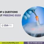 Top 5 questions about freezing eggs