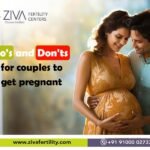 Do’s and Don’ts for couples to get pregnant