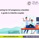 Preparing for IVF pregnancy checklist: A guide to infertile couples