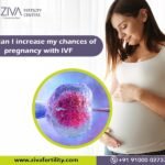 How can I increase my chances of pregnancy with IVF?